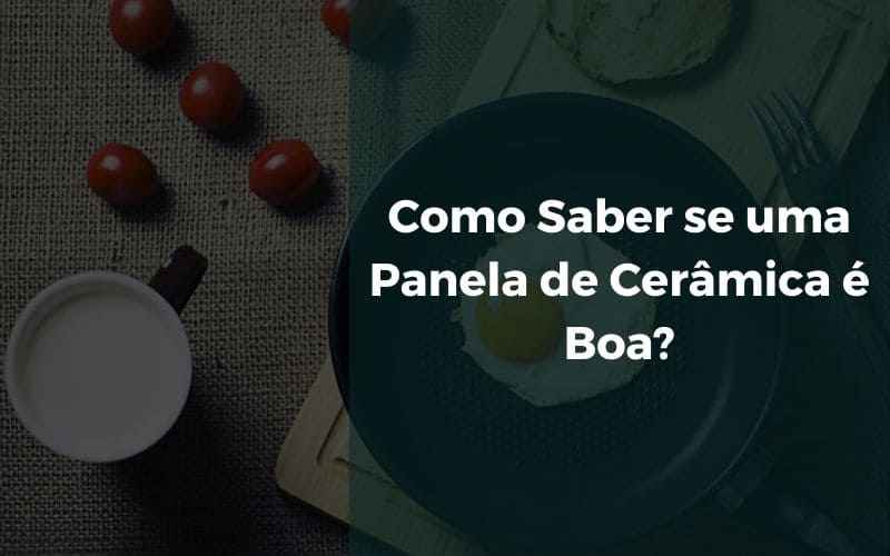 Como Saber se uma Panela de Cerâmica é Boa